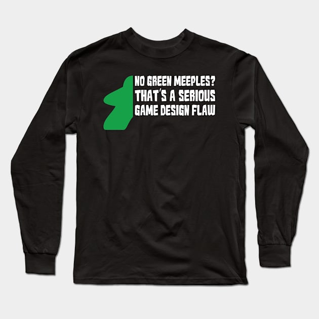 No Green Meeples Is Serious Game Flaw Board Gamer Tabletop Long Sleeve T-Shirt by Shadowisper